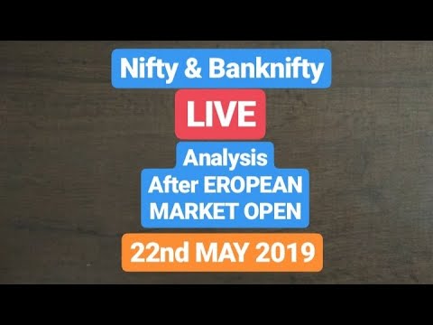 Nifty & Banknifty LIVE Analysis 22nd May'19 Live  After European Market Open