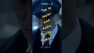 Top 10 Most Sad Song In The World 🌍(part 3) #shorts #viral #top10 #sad #song #broken #shortsfeed