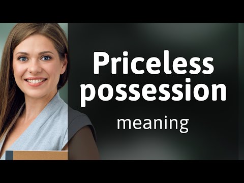 The Treasure Beyond Price: Understanding "Priceless Possessions"