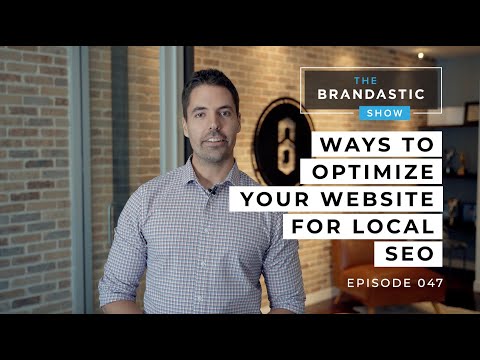 3 PROVEN Ways To Optimize Your Website For Local SEO | SEO Strategies | The Brandastic Show #047