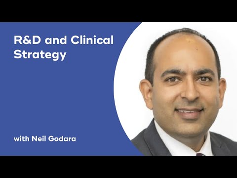 R&D and Clinical Strategy with Neil Godara