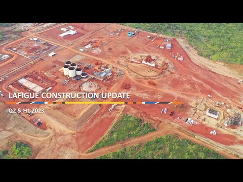 Lafigue Construction Update - Q2 & H1 2023