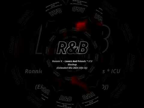 Ronnie V. - Lovers And Friends  ICU Mashup