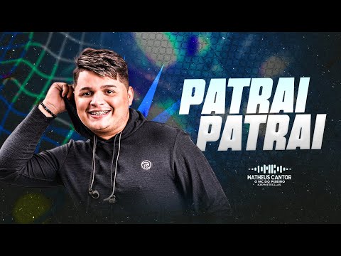 PATRAI PATRAI | MATHEUS CANTOR | O MC do Piseiro | MUSICA NOVA | Pra Paredão 2024 | ATUALIZEI