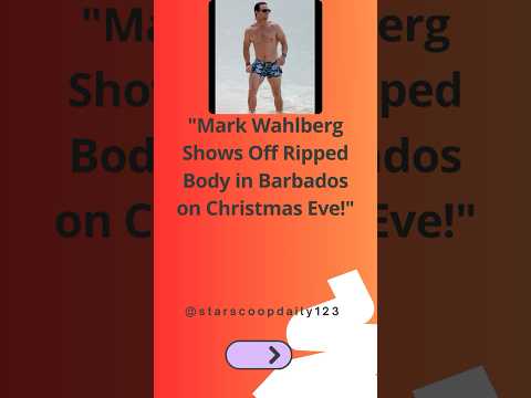 "Mark Wahlberg Shows Off Ripped Body in Barbados on Christmas Eve!" #MarkWahlberg #ChristmasEve