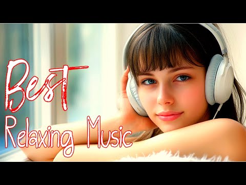 Best Relax Music 🎧  Beautiful Instrumental Relaxing Music