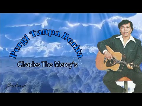 PERGI TANPA BERITA - Charles The Mercy's (+lirik)