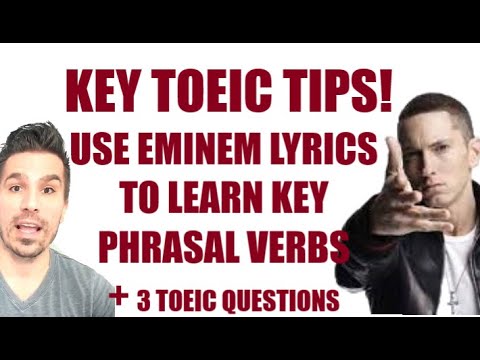 IMPROVE YOUR TOEIC SCORE WITH "EMINEM": KEY PHRASAL VERBS IN EMINEM LYRICS AND TOEIC PRACTICE