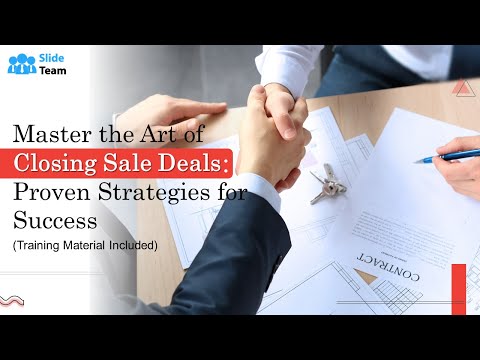 Master the Art of Closing Sale Deals: Proven Strategies for Success (+Training Material)