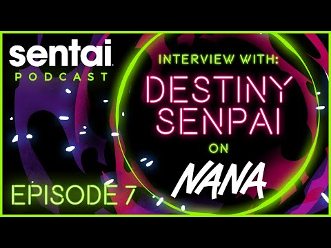 Sentai Podcast Episode 7: Interview with Destiny Senpai on NANA