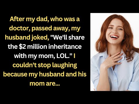 My Husband Joked About Sharing My Dad's $2 Million Inheritance With His Mom, and I Couldn't Stop...