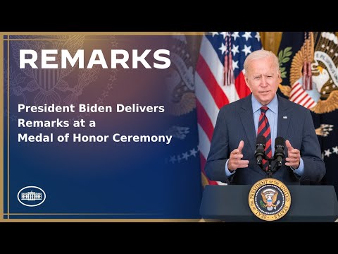 President Biden Delivers Remarks at a Medal of Honor Ceremony