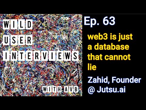 Ep. 63 -  web3 is just a database that cannot lie w. Zahid, founder @ Jutsu.ai