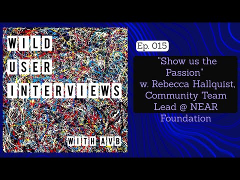 Ep. 015 - "Show us the Passion"  w. Rebecca Hallquist, Community Team Lead @ NEAR Foundation