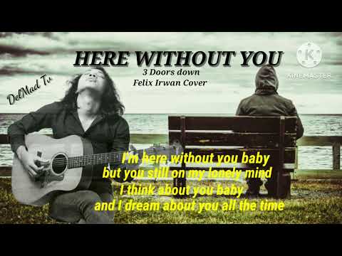 HERE WITHOUT YOU_3 Doors down_Felix Irwan Cover.