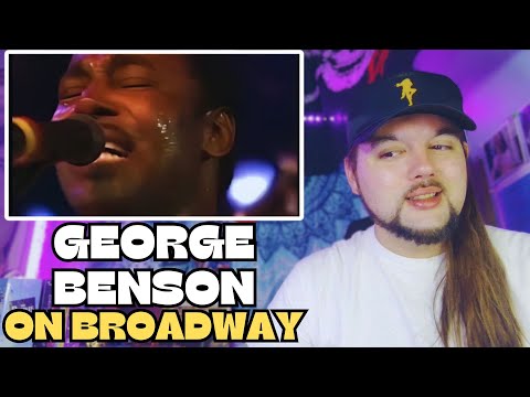 George Benson "On Broadway" LIVE (First Time Reaction)