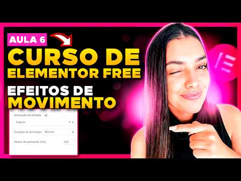 Aula 6: Como usar Efeitos de Movimento e Animações no Elementor [Curso de Elementor Free]