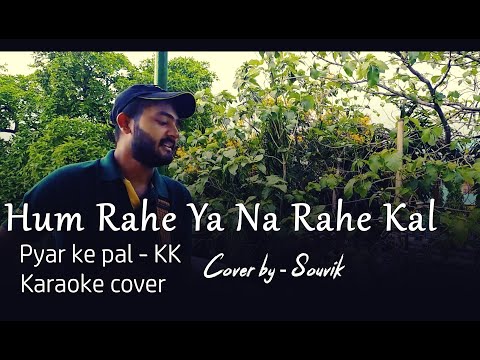 Hum rahe ya na rahe kal || Pyaar ke pal || KK || Karaoke Cover | Pal | kk