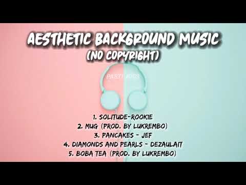 Aesthetic Background Music (No Copyright)