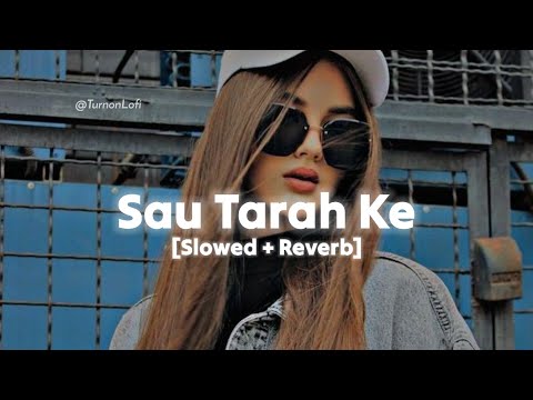 Sau Tarah Ke - Slowed & Reverb | Dishoom | Jonita Gandhi | John Abraham | Sau Tarah Ke Lofi