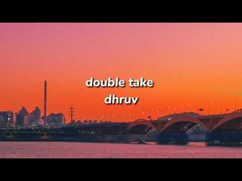 Double take-dhruv (Lyrics) tiktok song