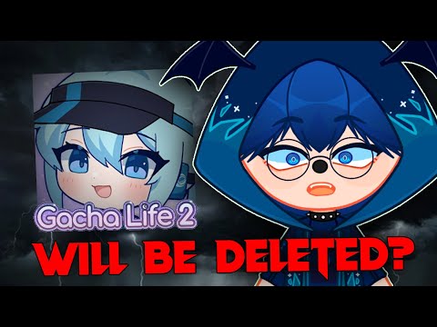 GACHA LIFE 2 WILL BE REMOVED? (no)