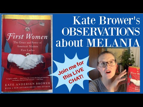 LIVE Chat: “First Women” Read-Along Kate Brower’s 2016 Predictions of Melania Trump as First Lady