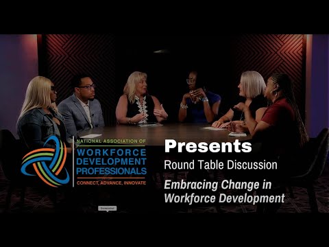 Embracing Change in Workforce Development Roundtable Discussion