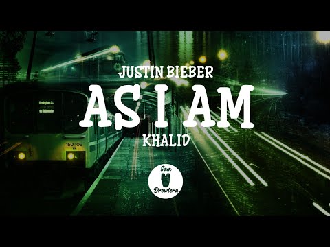 Justin Bieber - As I Am (Lyrics) ft. Khalid