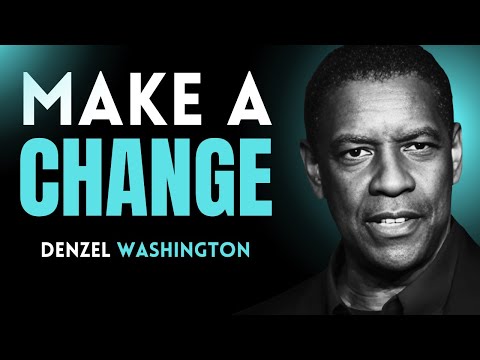 MAKE A CHANGE | DENZEL WASHINGTON | MOTIVATIONAL SPEECH