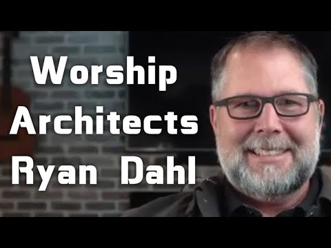 Worship Architects: Ryan Dahl