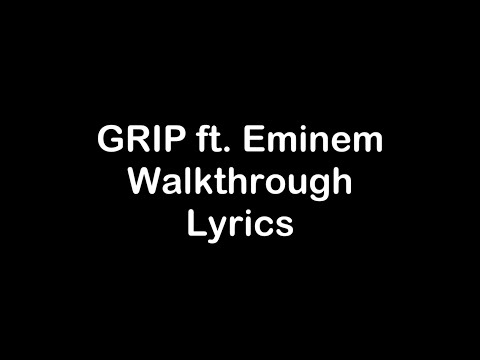 GRIP ft. Eminem - Walkthrough [Lyrics]