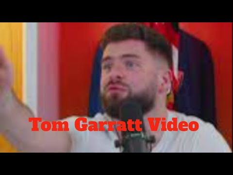 Watch Tom Garratt Video