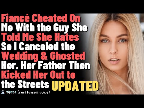 Fiancé Cheated On Me With the Guy She Told Me She Hates So I Canceled the Wedding & Ghosted Her