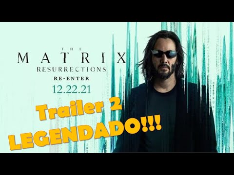 Matrix Resurrections – Trailer 2 - Legendado!!!