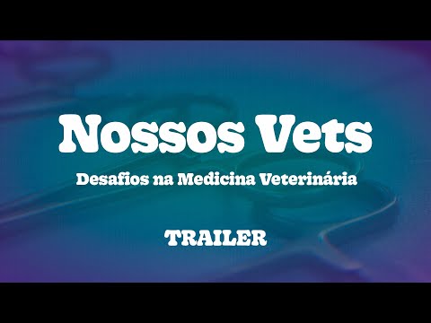 Nossos Vets - Desafios na Medicina Veterinária  |  Trailer