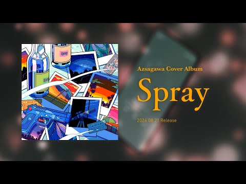 梓川 - Cover Album「Spray」トレーラー / Azsagawa - Cover Album "Spray" Trailer