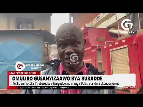 Omuliro gusanyizawo byabukadde | Daily Dose