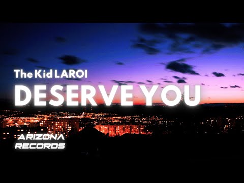 DESERVE YOU - The Kid LAROI (Clean - Lyrics)