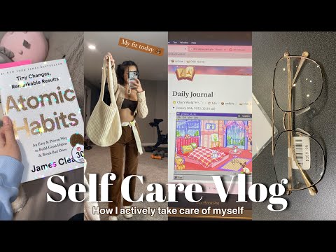 Self Care Vlog | How I actively take care of myself, Habits, and Slowly getting my life together ✨