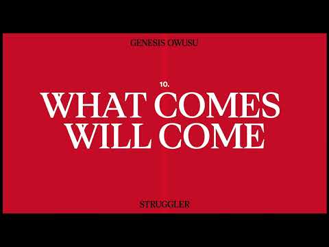 Genesis Owusu - What Comes Will Come (Official Audio)