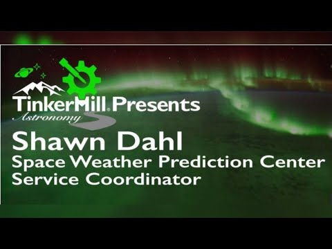 TinkerMill Presents - Space Weather Forecasting with Shawn Dahl