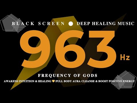 963Hz FREQUENCY OF GODS💛 Awakens Intuition & Healing💛 Full Body Aura Cleanse & Boost Positive Energy