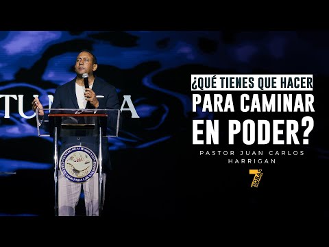 Juan Carlos Harrigan - Que tienes que hacer para caminar en poder (7 Horas)  Dia #2