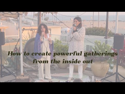 How to create powerful gatherings from the inside out