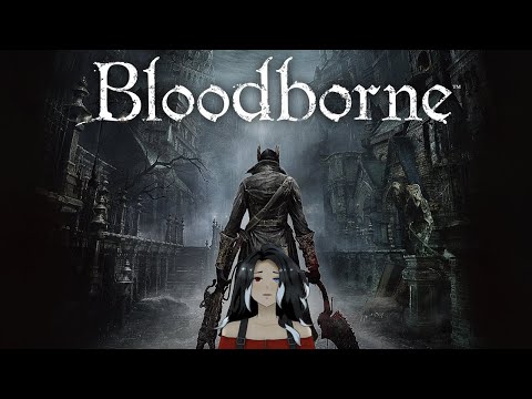 I have no idea what I'm doing - Nova plays: Bloodborne