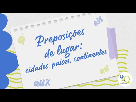 Preposições À, EN, AU, AUX para cidades e países - Connexion Québec - Aula 37