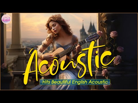 Soft Acoustic Cover Love Songs 2024 Playlist ❤️ Chill Acoustic Cover Of Popular Songs Of All Time