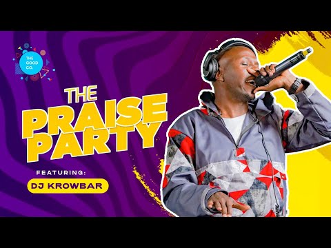 The Praise Party  Ft  Dj Krowbar #episode27