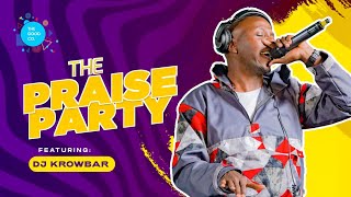 The Praise Party  Ft  Dj Krowbar #episode27